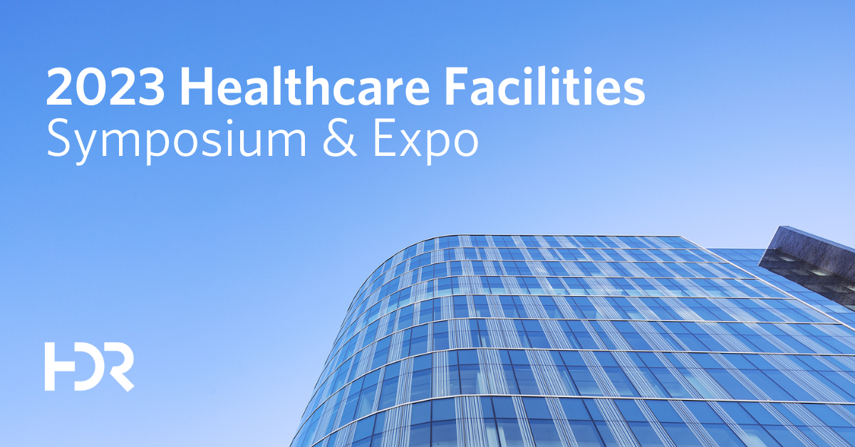 2023 Healthcare Facilities Symposium & Expo HDR